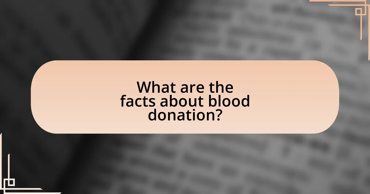 What are the facts about blood donation?