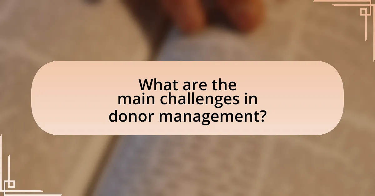What are the main challenges in donor management?